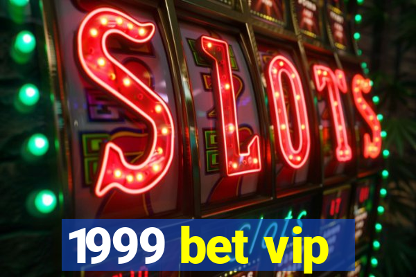1999 bet vip